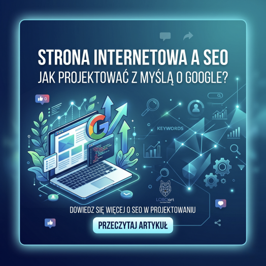 Strona internetowa a SEO - jak projektować z myślą o Google - LOBOart